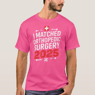 I Matched Orthopedic Surgery Match Day 2025 Reside T-Shirt