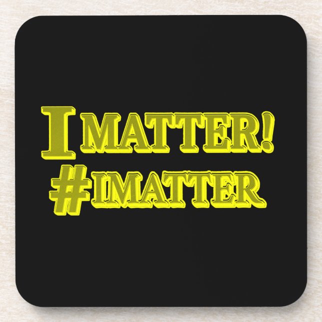  "I MATTER!" Cute Expression Design. Buy Now Beverage Coaster (Front)