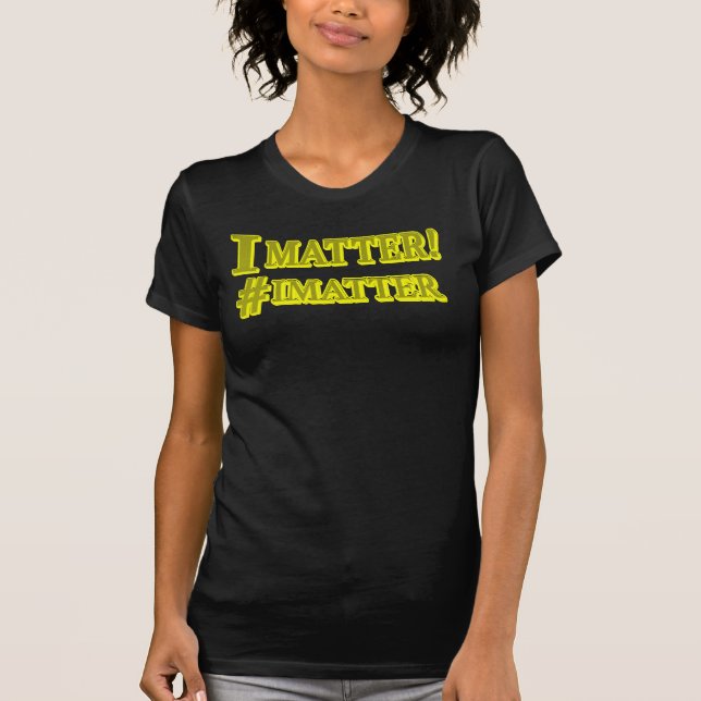  "I MATTER!" Cute Expression Design. Buy Now T-Shirt (Front)