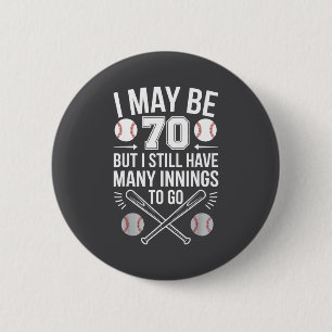 I May Be 70 Baseball Player 70th Birthday Party  Button