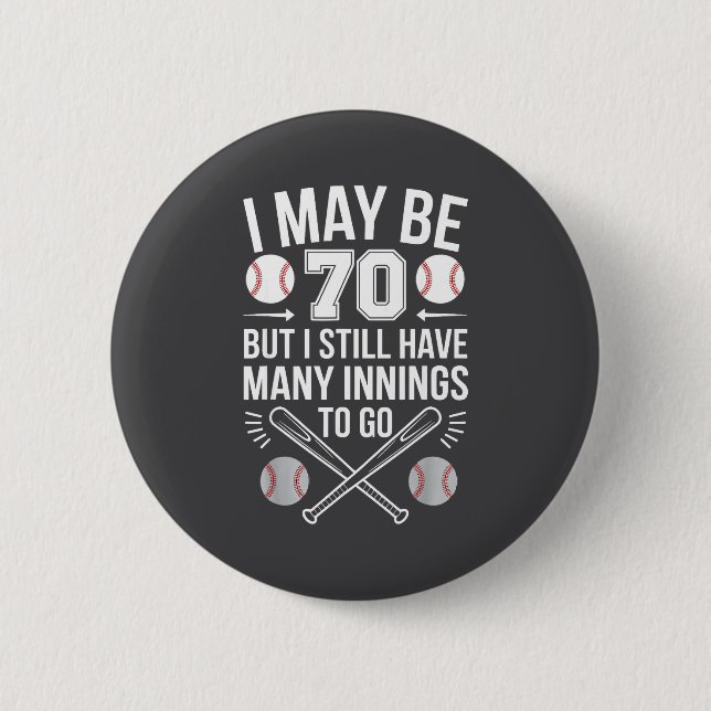 I May Be 70 Baseball Player 70th Birthday Party  Button (Front)
