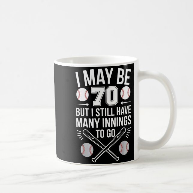 I May Be 70 Baseball Player 70th Birthday Party  Coffee Mug (Right)