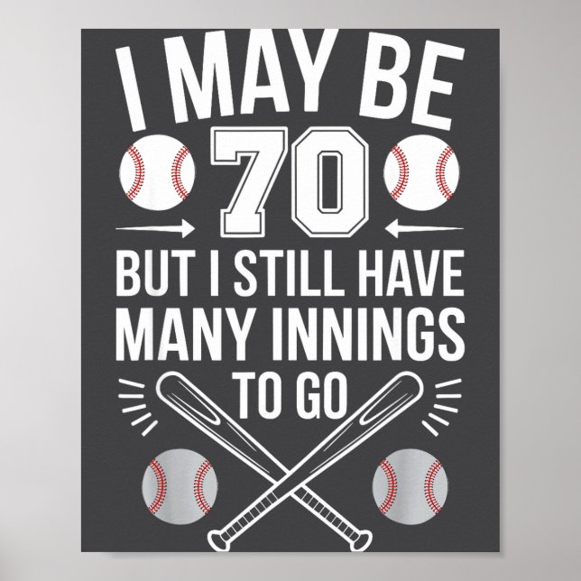 I May Be 70 Baseball Player 70th Birthday Party  Poster (Front)