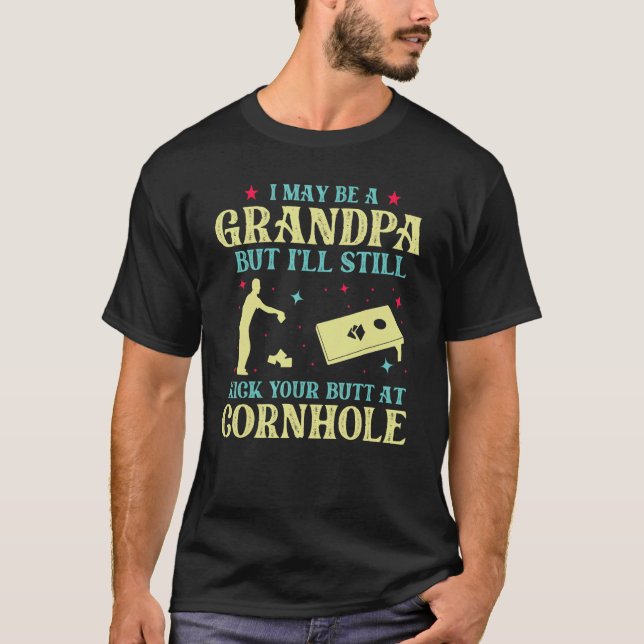 I May Be A Grandpa But I'll Still Kick Your Butt A T-Shirt (Front)