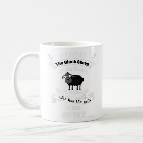 I may be Black Sheep Of The Family   Coffee Mug
