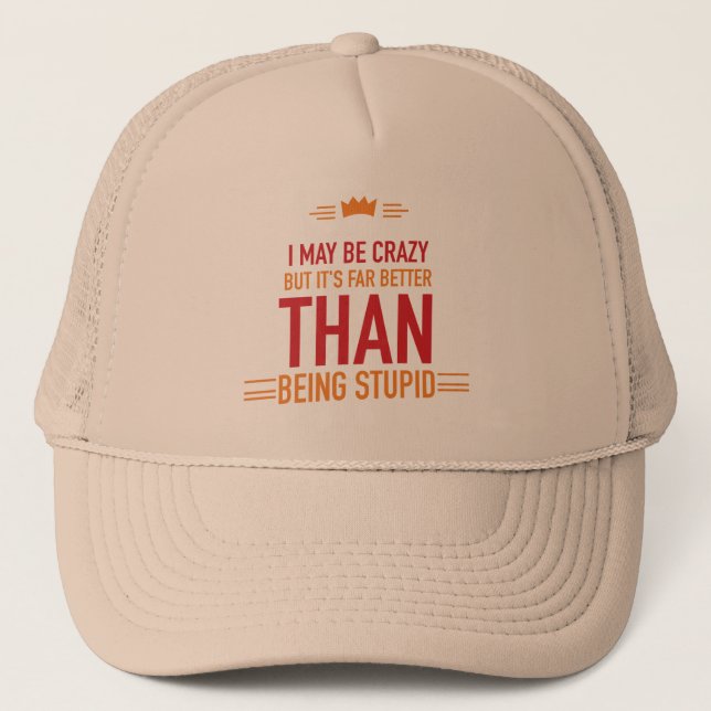 I may be crazy lettered trucker hat (Front)