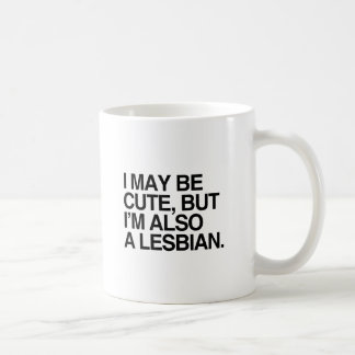 I MAY BE CUTE BUT I'M ALSO A LESBIAN -.png Coffee Mug