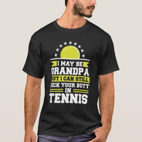 I May Be Grandpa But I Can Still Kick Your Butt In T_Shirt