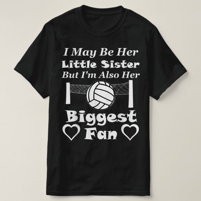 I May Be Her Little Sister Biggest Fan Volleyball  T-Shirt (Design Front)