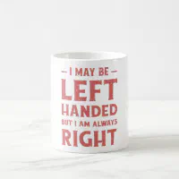 Left Handed Gifts, Left Handed Mug, Southpaw, Left Hander Gift, Lefty Gift,  Left Handers Day, Funny Left Handed, Left Hander Mug 