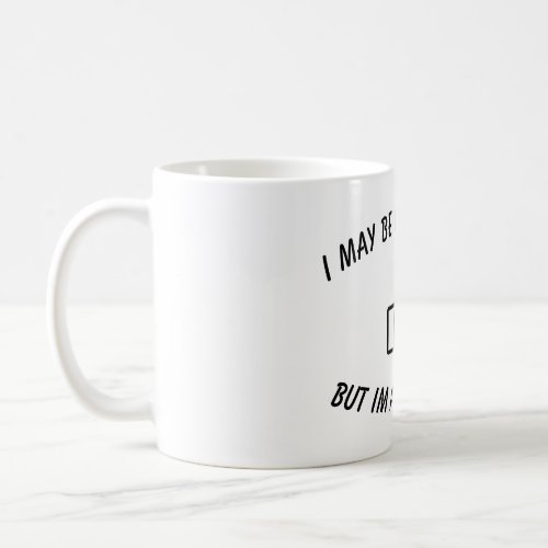i may be left handed but im always right coffee mug