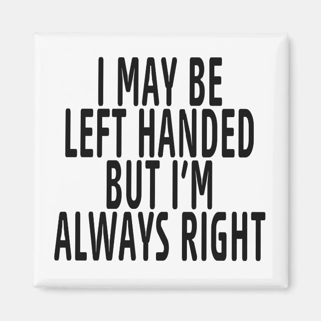 I may be left handed magnet (Front)