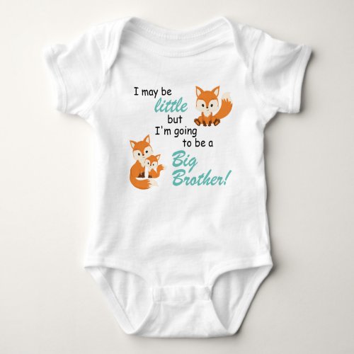 I may be little but I am going to be a BIG BROTHER Baby Bodysuit