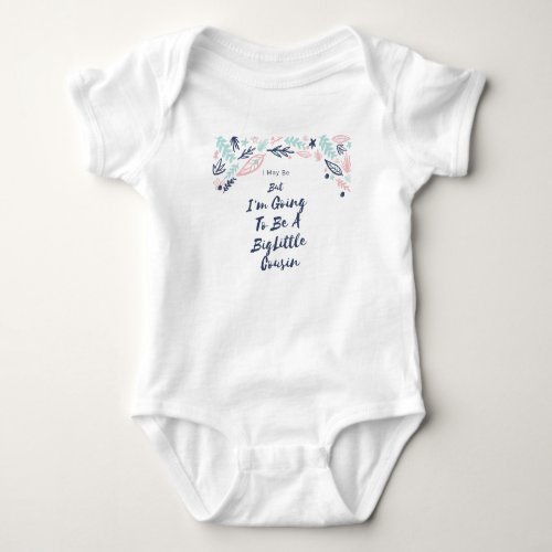 I May Be Little But Im Going To Be A Big babysuit Baby Bodysuit