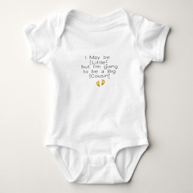 I May be Little but I'm going to be a Big Cousin  Baby Bodysuit (Front)