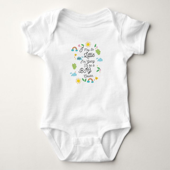 I MAY BE little but I'm Going to Be A Big Cousin  Baby Bodysuit (Front)