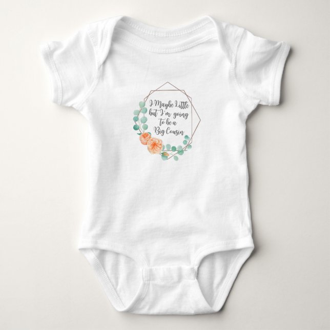 I May be Little but I'm going to be a Big Cousin Baby Bodysuit (Front)