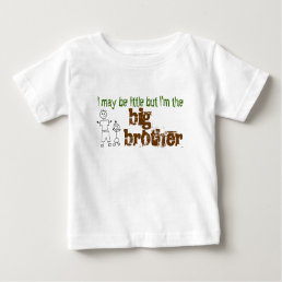 I may be little but I&#39;m the big brother Baby T-Shirt