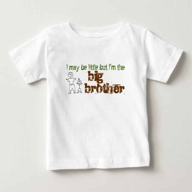 I may be little but I'm the big brother Baby T-Shirt (Front)