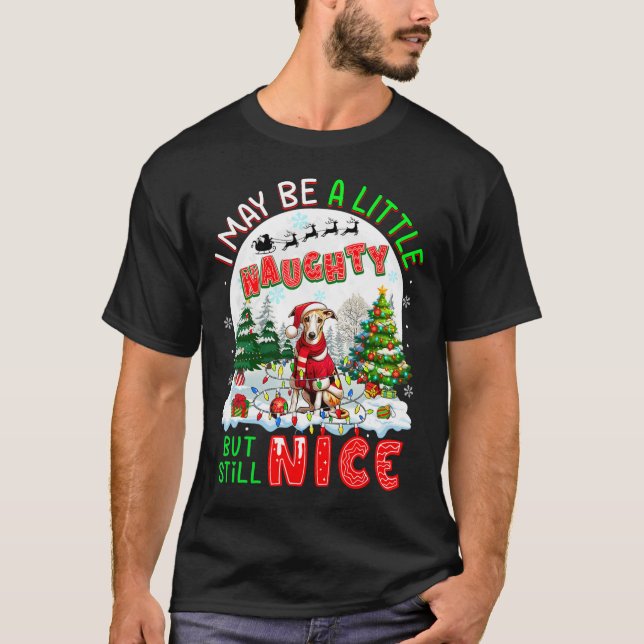 I May Be Little Naughty But Still Nice Xmas Whippe T-Shirt (Front)