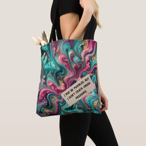 I may be marbled but I dont crack under pressure Tote Bag