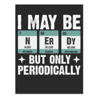I May Be Nerdy But Only Periodically Chemistry Postcard