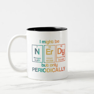 I May Be Nerdy But Only Periodically Funny Geek Two-Tone Coffee Mug