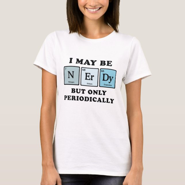 I May Be Nerdy T-Shirt (Front)