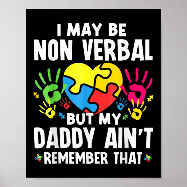 I May Be Non Verbal But My Daddy Aint Remember Tha Poster (Front)