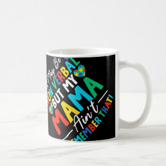 I May Be Non Verbal But My Mama Ain&#39;t Remember Coffee Mug