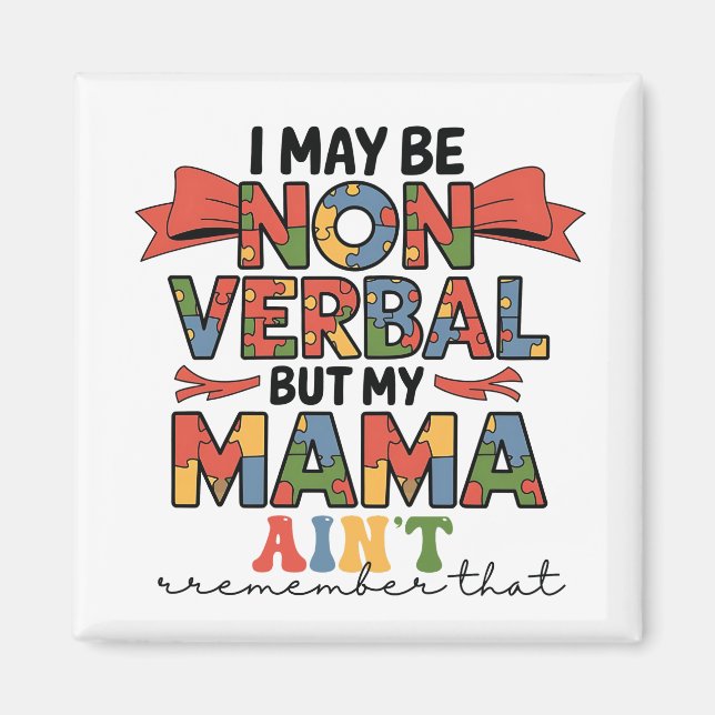 I May Be Non-Verbal But My Mama Ain't Autism Mom Magnet (Front)