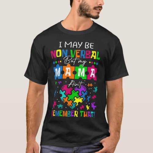I May Be Non Verbal But My Mama Aint Remember That T_Shirt