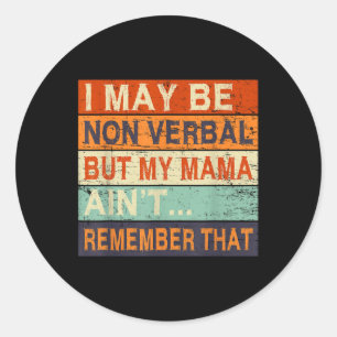 I May Be Non Verbal Nonverbal Autism Awareness Classic Round Sticker