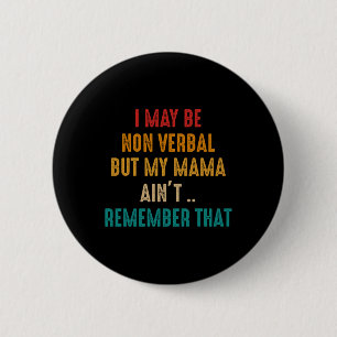 I May Be Non Verbal Nonverbal Autism Awareness Com Button