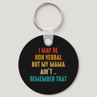 I May Be Non Verbal Nonverbal Autism Awareness T-S Keychain