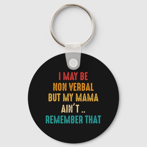 I May Be Non Verbal Nonverbal Autism Awareness T_S Keychain