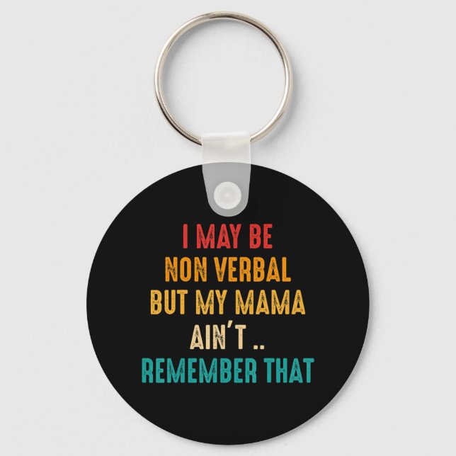 I May Be Non Verbal Nonverbal Autism Awareness T-S Keychain (Front)
