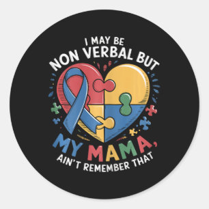 I May Be Non Verbyl But My Mama Ain't Mom Autism A Classic Round Sticker