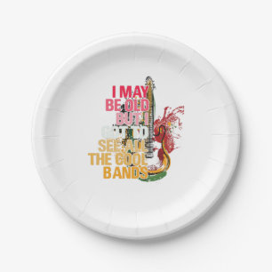 I May Be Old But I Got I Got To See All The Cool Paper Plates
