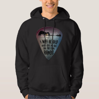 I May Be Old But I Got To See All The Cool Bands G Hoodie