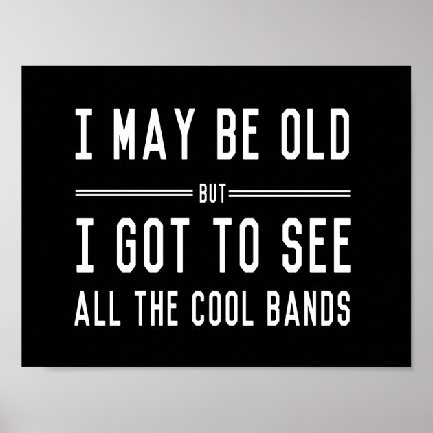 Sticker-I May Be Old, But I Got To See All The Cool Bands