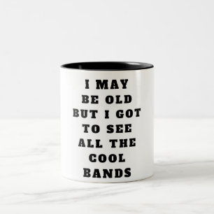 I may be old but I got to see all the cool bands Two-Tone Coffee Mug