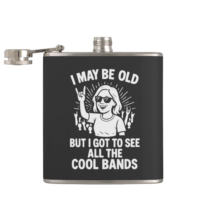 "I May Be Old But I Saw All The Cool Bands"  Flask (Opened)