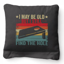 I May Be Old But I Still Find The Hole Funny