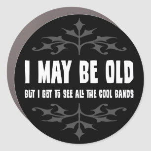 I May Be Old But... Magnet