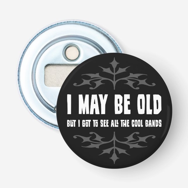 I May Be Old But... Magnet Bottle Opener (Front)