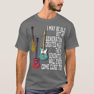 I may be old but T-Shirt