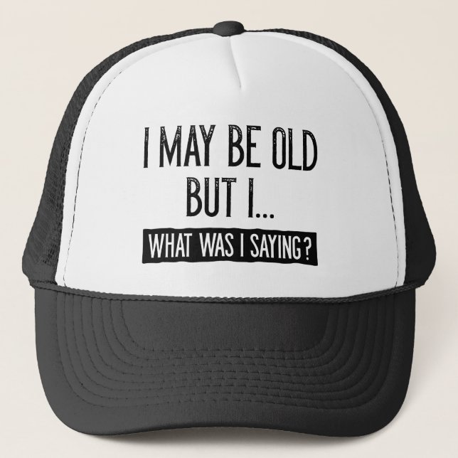 I May Be Old Trucker Hat (Front)