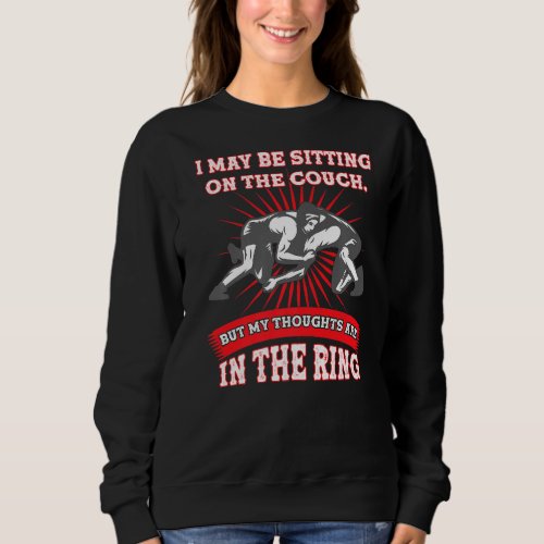 I May Be Sitting On The Couch Wrestler Sweatshirt