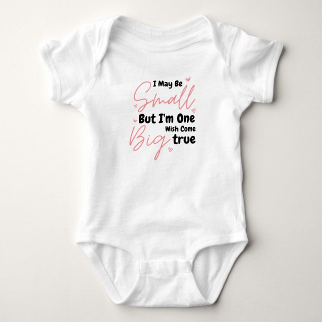 I May Be Small But I'm One Big Wish Come True Baby Bodysuit (Front)